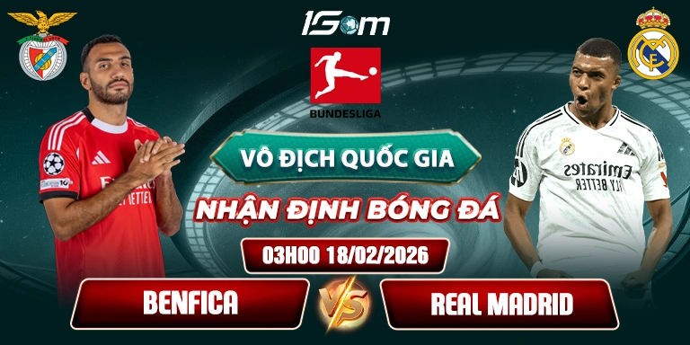 Soi Kèo Benfica vs Real Madrid 03h00 18/02 - Champions League