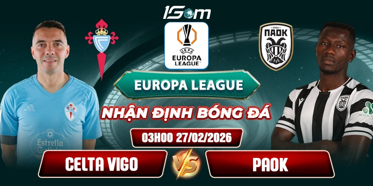 Soi Kèo Celta Vigo Vs PAOK 03h00 27/02 - Europa League