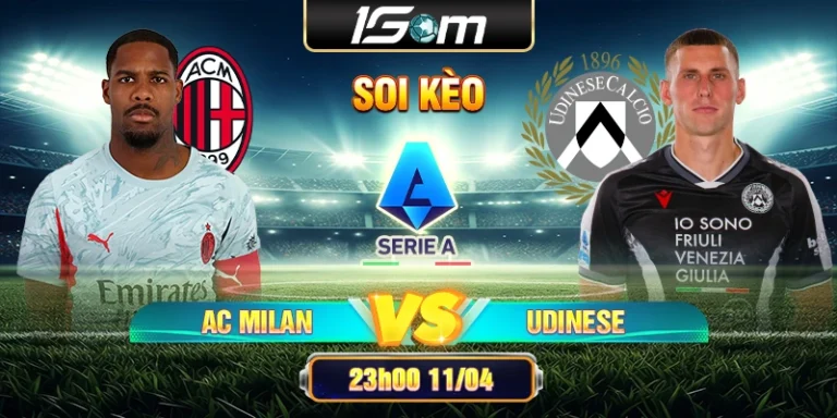 Soi Kèo Ac Milan Vs Udinese 23h00 11/04 Serie A