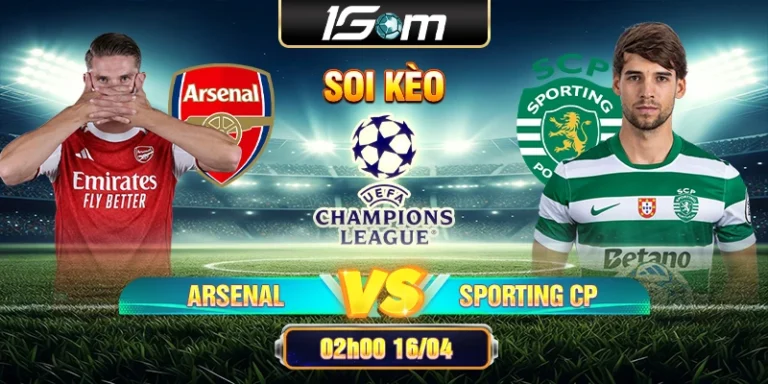 Soi Kèo Arsenal Vs Sporting CP 02h00 16/04 Champions League