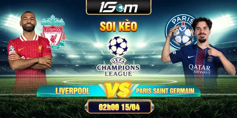 Soi Kèo Liverpool Vs Paris Saint Germain 02h00 15/04 Champions League